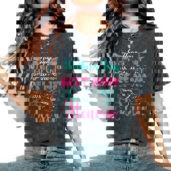 Mother's Day To The Best Mom Who Lives In Heaven Proud Mom Women's Oversized Comfort T-Shirt | Mazezy