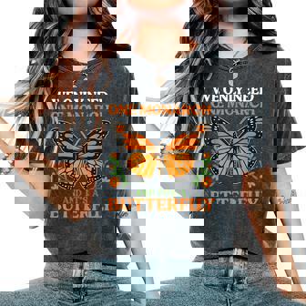 We Only Need One Monarch And It’S A Butterfly Women's Oversized Comfort T-Shirt - Monsterry