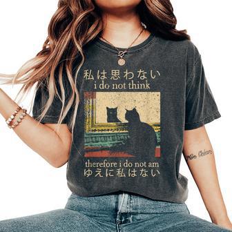 I Do Not Think Therefore I Do Not Am Japanese Cat Meme For Women Women's Oversized Comfort T-Shirt - Thegiftio UK