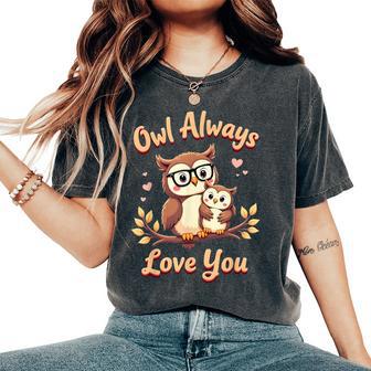Owl Always Love You Mom Cute Owl Mom For Mother’S Day Women's Oversized Comfort T-Shirt - Thegiftio UK