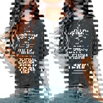 Proud Mom Of A Doctor Of Occupational Therapy Women's Oversized Comfort T-Shirt - Monsterry