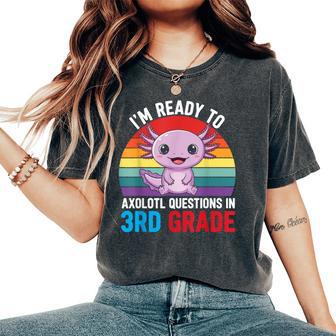 Ready To 3Rd Grade Axolotl Question First Day Of School Girl Women's Oversized Comfort T-Shirt - Thegiftio UK