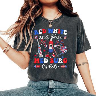Red White Blue Med Surg Nurse Medical Surgical 4Th Of July Women's Oversized Comfort T-Shirt - Thegiftio UK