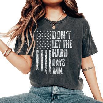 Retro Don't Let The Hard Days Win American Flag Men Women's Oversized Comfort T-Shirt - Thegiftio UK