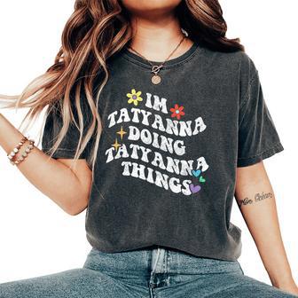 Retro Groovy Im Tatyanna Doing Tatyanna Things Women's Oversized Comfort T-Shirt - Thegiftio UK