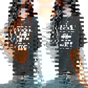 Sarcastic Quote It's All My Fault 面白いことわざ メンズ ギフト レディースオーバーサイズコンフォートTシャツ - Kawaiitshirt