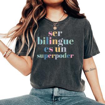 Ser Bilingue Es Un Superpoder Bilingual Spanish Teacher Women's Oversized Comfort T-Shirt - Thegiftio
