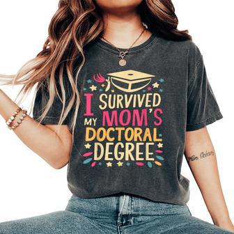 I Survived My Moms Doctoral Degree Graduation Mother's Day Women's Oversized Comfort T-Shirt - Thegiftio UK