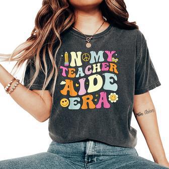In My Teacher Aide Era For Women Back To School Women's Oversized Comfort T-Shirt - Thegiftio UK