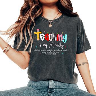 Teaching Is My Ministry God Christian Teacher Back To School Women's Oversized Comfort T-Shirt - Thegiftio UK