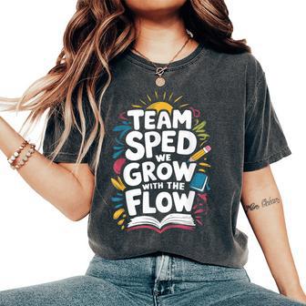 Team Sped We Grow With The Flow Special Education Teacher Women's Oversized Comfort T-Shirt - Thegiftio UK