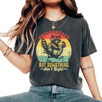 Undiagnosed But Something Ain't Right Raccoon Chicken Women's Oversized Comfort T-Shirt - Thegiftio UK
