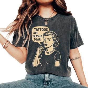 Vintage Sarcasm Tattoo Joke Retro Mom Quote Trashy Tattoo Women's Oversized Comfort T-Shirt - Thegiftio UK