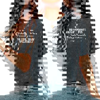 Walking By Faith Tripping Constantly Christian Bible Quotes Women's Oversized Comfort T-Shirt | Mazezy