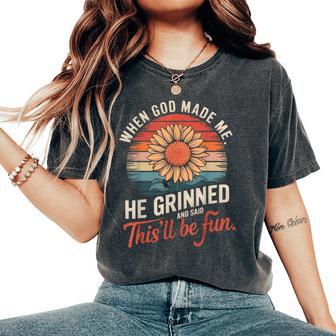 When God Made Me He Grinned Said This'll Be Fun Sarcastic Women's Oversized Comfort T-Shirt - Thegiftio UK