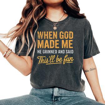 When God Made Me He Said This'll Be Fun Christian Women's Oversized Comfort T-Shirt - Thegiftio UK