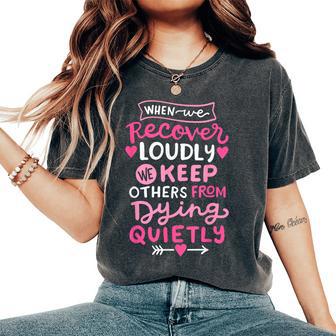 When We Recover Loudly Aa Na Recovery Sobriety Pride Women Women's Oversized Comfort T-Shirt - Thegiftio UK
