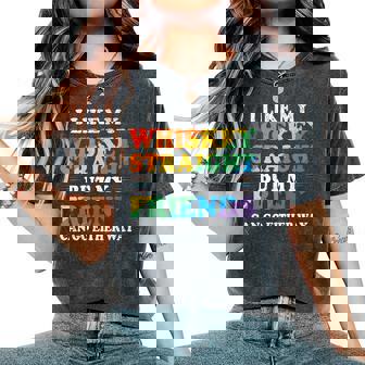 I Like My Whiskey Straight But My Friends Lgbt Women's Oversized Comfort T-Shirt - Thegiftio