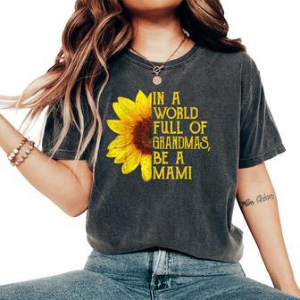 In A World Full Of Grandmas Be A Mami Apparel Grandma Women's Oversized Comfort T-Shirt - Thegiftio UK