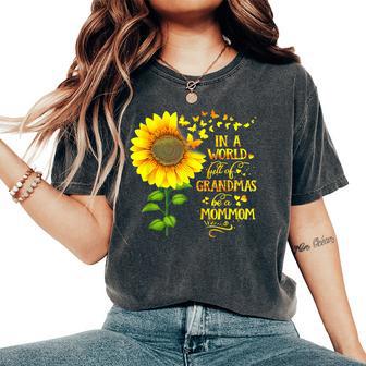 In A World Full Of Grandmas Be A Mommom Mother's Day Women's Oversized Comfort T-Shirt - Thegiftio UK