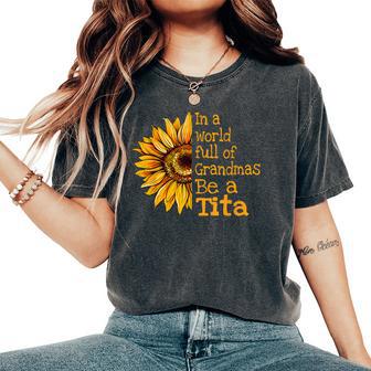 In A World Of Grandmas Be A Tita Filipino Spanish Grandma Women's Oversized Comfort T-Shirt - Monsterry