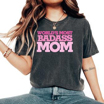 World's Most Badass Mom Mother's Day In Pink Women's Oversized Comfort T-Shirt - Monsterry