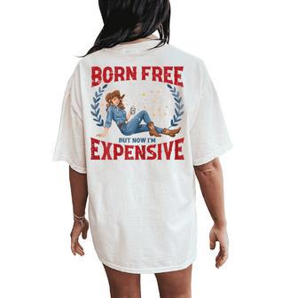 4Th Of July Born Now Expensive Humor Free Women Women's Oversized Comfort T-Shirt Back Print - Thegiftio UK