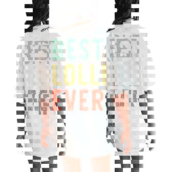 Best Lolli Ever Family Vintage Retro Women's Oversized Comfort T-Shirt Back Print - Monsterry