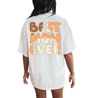 Best Mom Ever Mommy Mother's Day Women's Oversized Comfort T-Shirt Back Print - Thegiftio UK