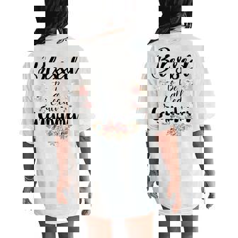 Blessed To Be Called Grandma Floral Cute Women's Oversized Comfort T-Shirt Back Print - Thegiftio