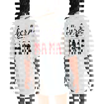 Blessed Mama Cute Idea For Moms Mama Women's Oversized Comfort T-Shirt Back Print - Monsterry