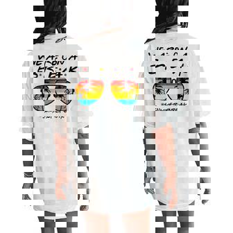 We Are On A Break Teacher End Of School Year Hello Summer Women's Oversized Comfort T-Shirt Back Print - Thegiftio