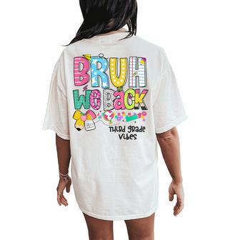 Bruh We Back Third Grade Vibes 3Rd Grade Team Back To School Women's Oversized Comfort T-Shirt Back Print - Thegiftio UK