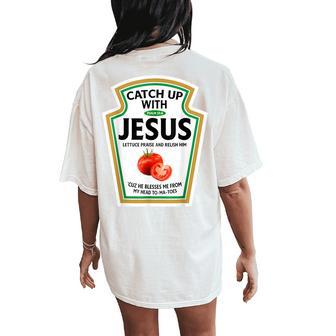 Catch Up With Jesus Ketchup Christian Ketchup Women's Oversized Comfort T-Shirt Back Print - Thegiftio UK