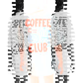 Coffee Club Retro Coffee Graphic For Coffee Lover Women Women's Oversized Comfort T-Shirt Back Print - Thegiftio