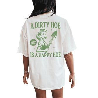 A Dirty Hoe Is A Happy Hoe Gardening Plant Lover Women Women's Oversized Comfort T-Shirt Back Print - Thegiftio UK