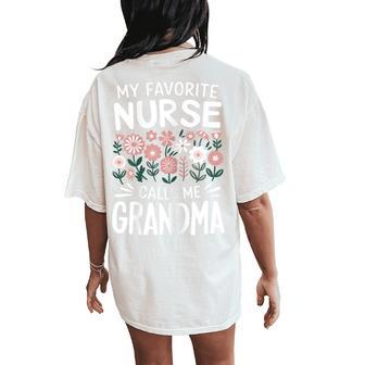 My Favorite Nurse Calls Me Grandma Cute Flowers For Grandma Women's Oversized Comfort T-Shirt Back Print - Thegiftio UK
