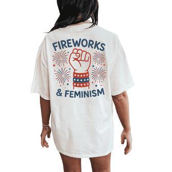 Fireworks & Feminism Patriotic Feminist 4Th Of July Womens Women's Oversized Comfort T-Shirt Back Print - Thegiftio UK