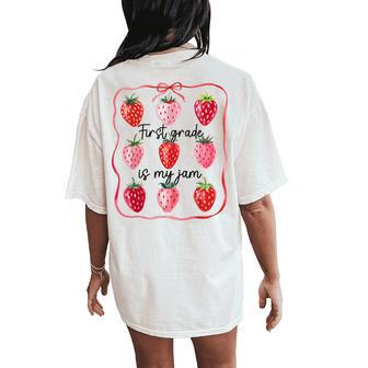 First Grade Is My Jam Strawberry 1St Grade Back To School Women's Oversized Comfort T-Shirt Back Print - Thegiftio UK