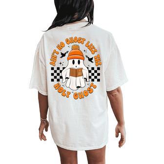 Ain't No Ghost Like The Holy-Ghost Christian Halloween Women's Oversized Comfort T-Shirt Back Print - Thegiftio UK