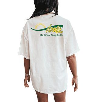 Iowa We All Are Going To Die Cute Trendy Men Women's Oversized Comfort T-Shirt Back Print - Thegiftio UK