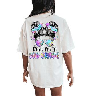 Girls Bruh I'm In 3Rd Grade First Day Of School Third Grade Women's Oversized Comfort T-Shirt Back Print - Thegiftio UK