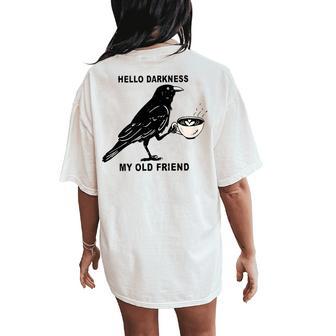 Hello Darkness My Old Friend Crow Coffee Halloween Spooky Women's Oversized Comfort T-Shirt Back Print - Thegiftio UK