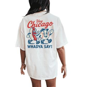 Hey Chicago Whadya Say Baseball And Hot Dog 4Th Of July Women Women's Oversized Comfort T-Shirt Back Print - Thegiftio UK