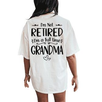 I'm Not Retired I'm A Full Time Grandma Mother's Day Women's Oversized Comfort T-Shirt Back Print - Thegiftio UK