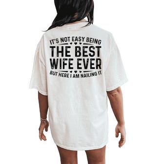 It's Not Easy Being The Best Wife Ever Wife Woman Cool Women's Oversized Comfort T-Shirt Back Print - Thegiftio UK