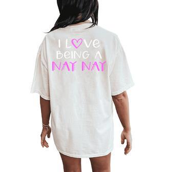 I Love Being A Nay-Nay Cute Cool Grandma Naynay Women's Oversized Comfort T-Shirt Back Print - Thegiftio UK