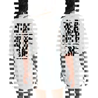 Matching For We Are Not Same Vintage Quotes Women's Oversized Comfort T-Shirt Back Print - Thegiftio