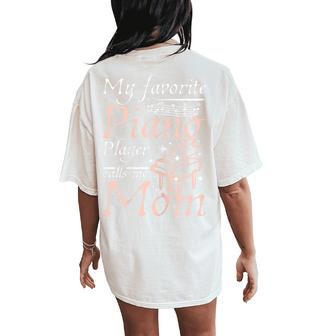 Mother's Day My Favorite Piano Player Calls Me Mom Women's Oversized Comfort T-Shirt Back Print - Thegiftio UK