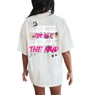 Never Too Old Muddy Race Mud Run Women's Oversized Comfort T-Shirt Back Print - Thegiftio UK